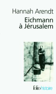 Hannah Arendt, "Eichmann à Jérusalem"