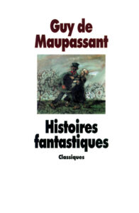 Maupassant, "Histoires fantastiques"