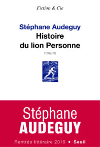 "Histoire du lion Personne", de Stéphane Audeguy