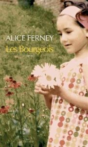"Les Bourgeois", d’Alice Ferney