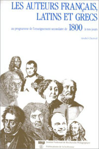 André Chervel, "Les auteurs français, latins et grecs au programme de l'enseignement secondaire de 1800 à nos jours", INRP, 1986