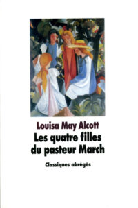 Louis May Alcott, "Les Quatre Filles du pasteur March", Classiques abrégés