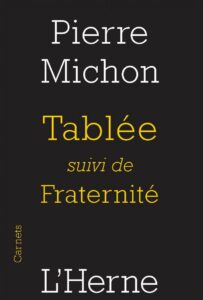 "Tablée", suivi de "Fraternité", de Pierre Michon