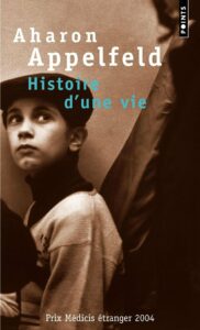 Aharon Appelfeld, "Histoire d'une vie"', traduit par Valérie Zenatti
