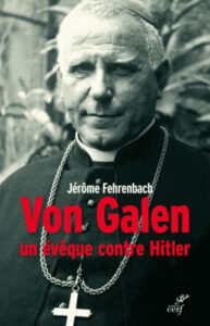 Jérôme Fehrenbach, "Von Galen, un évêque contre Hitler"