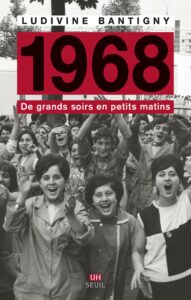 "1968, De grands soirs en petits matins", de Ludivine Bantigny